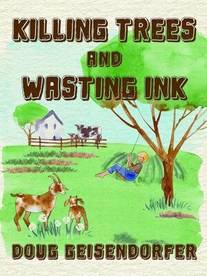 cover image of Killing Trees and Wasting Ink